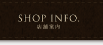 SHOP INFO 店舗案内